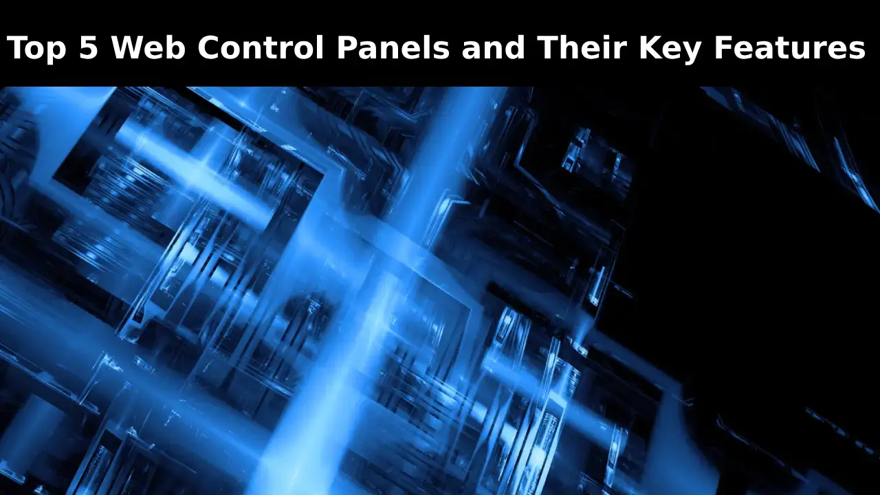 top 5 web control panels and their key features